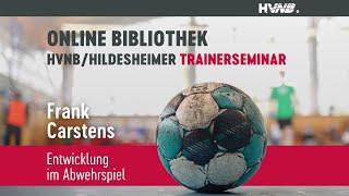 Entwicklung im Abwehrspiel  Frank Carstens  18. HVNHildesheimer-Trainerseminar 2017