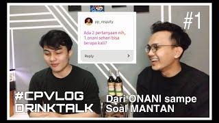 #DRINKTALK  Bahas ONANI sampe soal MANTAN part 1