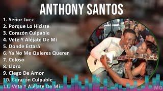 Anthony Santos 2024 MIX Las Mejores Canciones - Señor Juez Porque Lo Hiciste Corazón Culpable...