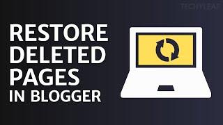 How to Restore Permanently Deleted Posts & Pages in Blogger 4 ways