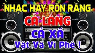 VẬT Vã Vì Quá Phê Nhạc Test Loa CỰC CHUẨN 8D - Nhạc Disco REMIX Bass Căng Rộn Ràng - Cả Làng Mở Lớn