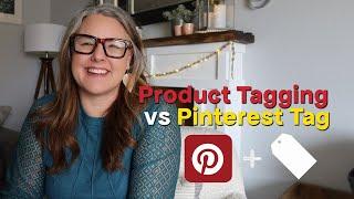 Whats the difference between a Pinterest Tag and Product Tagging?