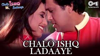 Chalo Ishq Ladaaye - Chalo Ishq Ladaaye  Govinda & Rani Mukherjee  Sonu Nigam & Alka Yagnik