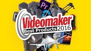 Videomakers Best Products of the Year 2016