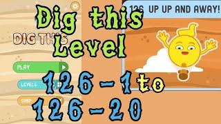 Dig this Level 126-1 to 126-20  Up up and away  Chapter 126 level 1-20 Solution Walkthrough