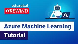 Azure Machine Learning Tutorial  Azure Tutorial  Azure Training  Edureka Rewind