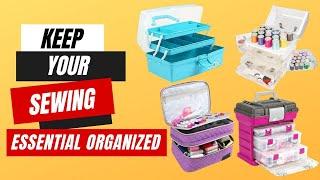 Best Sewing Storage Box - Keep Your Sewing Essentials Organized