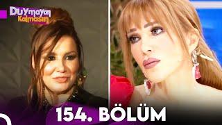 Duymayan Kalmasın 154.Bölüm