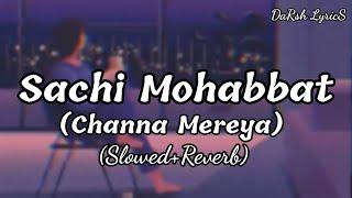 Sachi Mohabbat Channa Mereya Slowed+Reverb @Darsh Lyrics