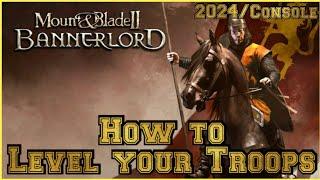 Mount and blade bannerlord how to level your troops Console 2024