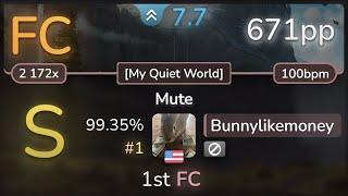 7.7⭐ Bunnylikemoney  Native Construct - Mute My Quiet World 99.35% #1 671pp FC - osu