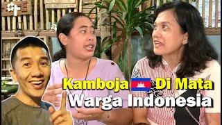 KAGET LUCU Pendapat Warga Indonesia Di Kamboja Tentang Kamboja