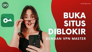 Cara Menggunakan VPN Master untuk Membuka Situs yang Diblokir  Androbuntu