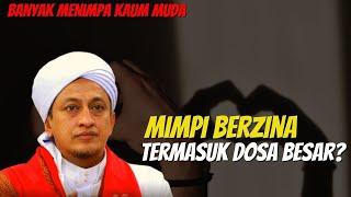 Hukum Mimpi Berzina - Habib Hasan Bin Ismail Al Muhdor