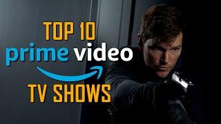 Top 10 Best TV Shows on PRIME VIDEO to Watch Right Now