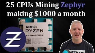 25 CPUs mining Zephyr making $1000 a month AMD 7950X3D tested