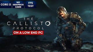 The Callisto Protocol on Low End PC in 2024  NO Graphics Card  i3