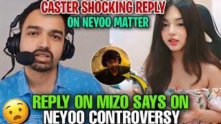 CASTER SHOCKING REPLY ON NEYOO MATTER   REPLY ON MIZO SAYS ON NEYOO CONTROVERSY   #godlike