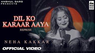 DIL KO KARRAR AAYA Reprise - Neha Kakkar  Rajat Nagpal  Rana  Anshul Garg  Hindi Song 2021