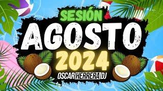 Sesion AGOSTO 2024 MIX Reggaeton Comercial Trap Flamenco Dembow Oscar Herrera DJ