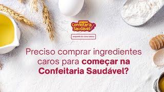 Os ingredientes da Confeitaria Saudável são caros?