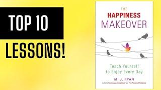 Top 10 Lessons The Happiness Makeover by MJ Ryan Summary