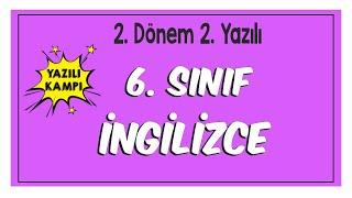 6.Sınıf İngilizce 2.Dönem 2.Yazılıya Hazırlık