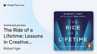 The Ride of a Lifetime Lessons in Creative… by Robert Iger · Audiobook preview