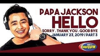 PAPA JACKSONS HELLO STG WITH DJ KARA - JANUARY 23 2019 PART 3