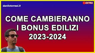 Come cambieranno i bonus edilizi il Superbonus e la cessione del credito ultime notizie 2023-2024