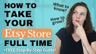 Selling on Etsy How To Grow A FULL TIME Etsy Business +FREE PDF Guide