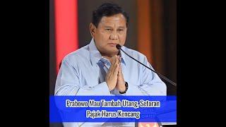 Prabowo Mau Tambah Utang Setoran Pajak Harus Kencang