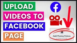 How To Upload Videos To Your Facebook Page? in 2024