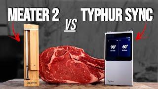 Which Is BEST? Comparing The Typhur Sync and The MEATER 2 Plus