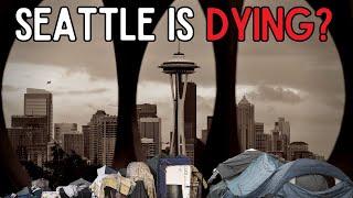 Seattle Is Dying?  Whats Going On in Seattle?