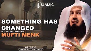 Unveiling The Transformation Something Has Changed - Mufti Menk