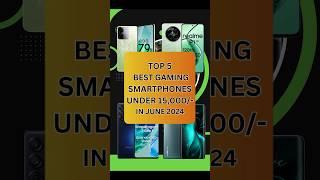 Top 5 Best Gaming Phones Under 15000 In June 2024  #shorts #shortsvideo #youtubeshorts #techtalk