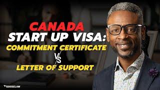 Canada Start Up Visa Commitment Certificate vs Letter of Support