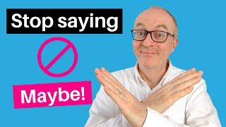 Stop Saying MAYBE in IELTS Speaking Build your Vocabulary