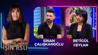 Aslı Şafakla İşin Aslı - Sinan Çalışkanoğlu & Betigül Ceylan  5 Temmuz 2023