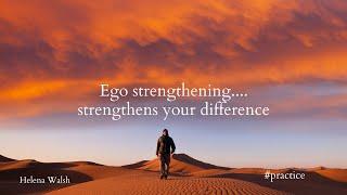 Ego strengthening....strengthens your difference