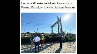 Lo svio e il boato incidente ferroviario a Parma. Danni feriti e circolazione bloccata
