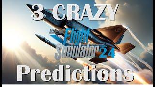 3 CRAZY Microsoft Flight Simulator 2024 Predictions