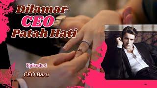 DILAMAR CEO PATAH HATI  EPISODE 1 CEO BARU  NOVEL ROMANTIS TERBARU BIKIN BAPER