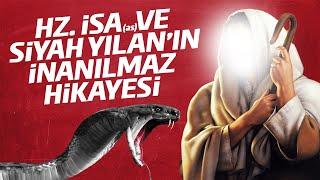 Hz.İsa as Ve Siyah Yılanın İnanılmaz Hikayesi