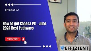 How to get Canada PR - June 2024 Best Pathways