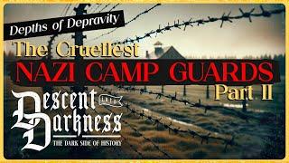 Part 2 Depths of Depravity Nazi Camp Guards Pt. 2