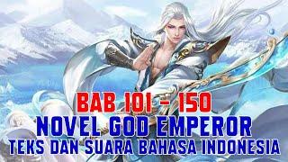 Novel God Emperor Bab 101 - 150 Teks dan Suara Bahasa Indonesia