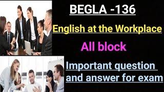 BEGLA- 136 English at the workplace  all block  Important question and answer for exam