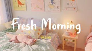 Playlist Fresh Morning Mix  Chill tracks to embrace your mornings